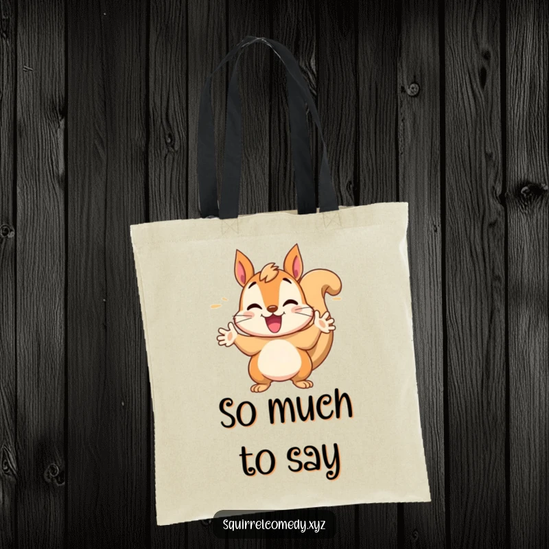 Funny tote bag featuring a chattering squirrel character gesturing wildly with its paws, perfect for carrying essentials and conversations.